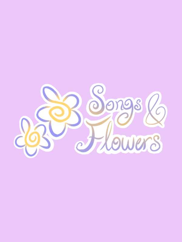 Songs and Flowers