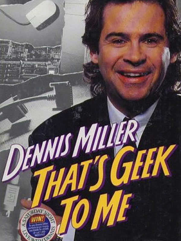 Dennis Miller: That's Geek to Me cover