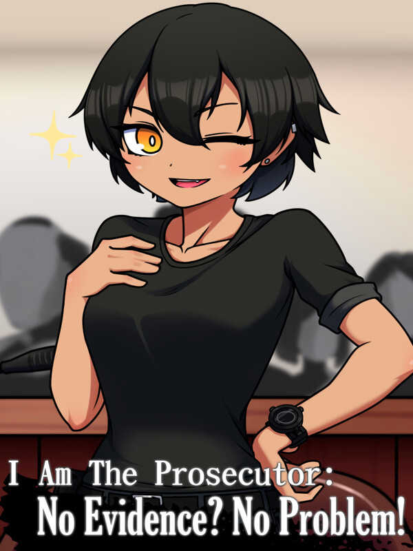 I Am the Prosecutor: No Evidence? No Problem!