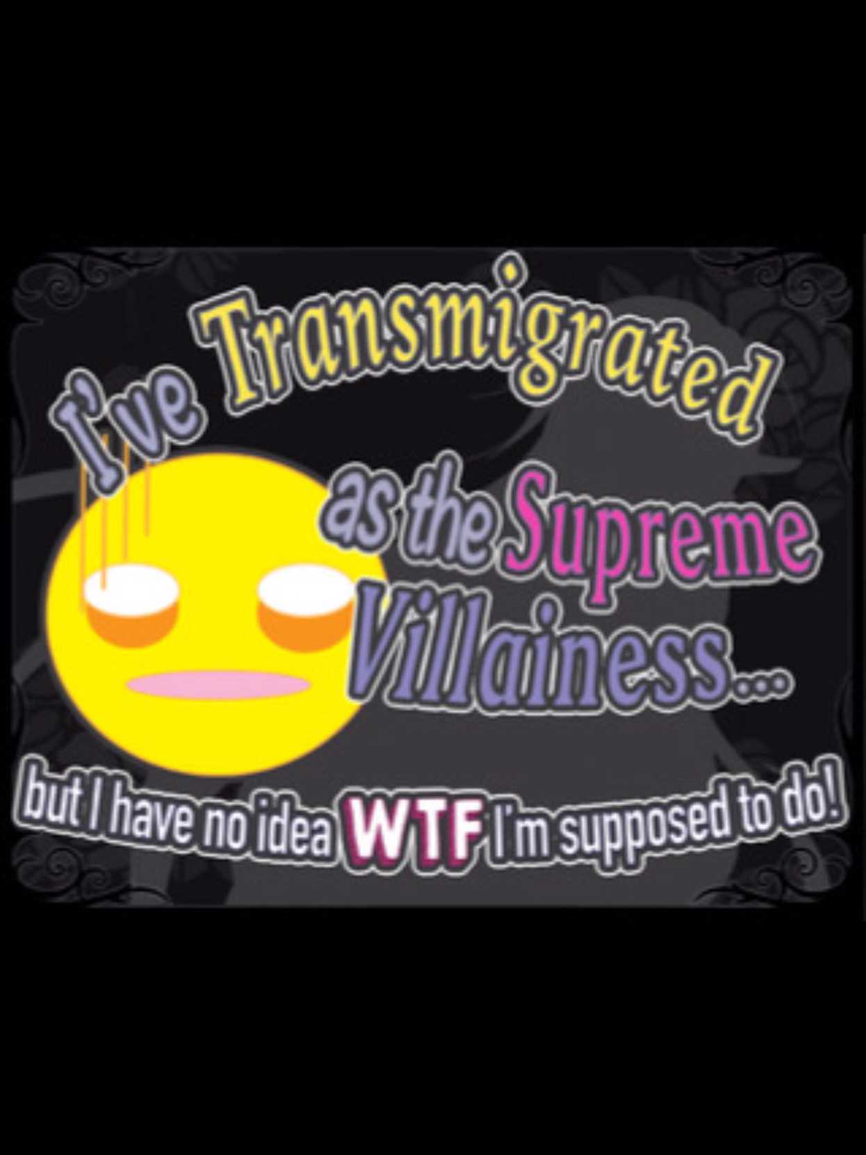 I've Transmigrated as the Supreme Villainess... but I have no idea WTF I'm supposed to do! cover