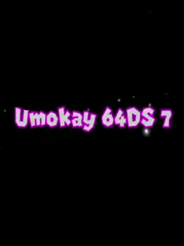 Umokay 64DS 7: The Rise of a God!