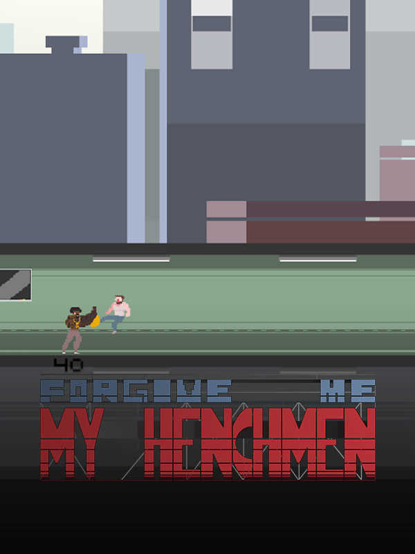 Forgive Me My Henchmen