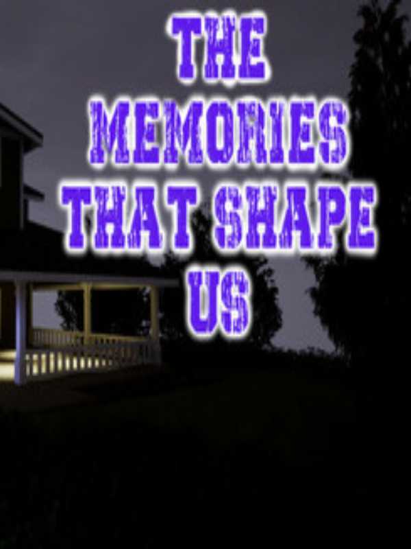 The Memories That Shape Us