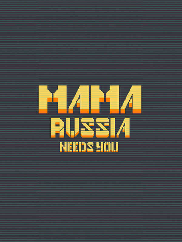 Mama Russia Needs You