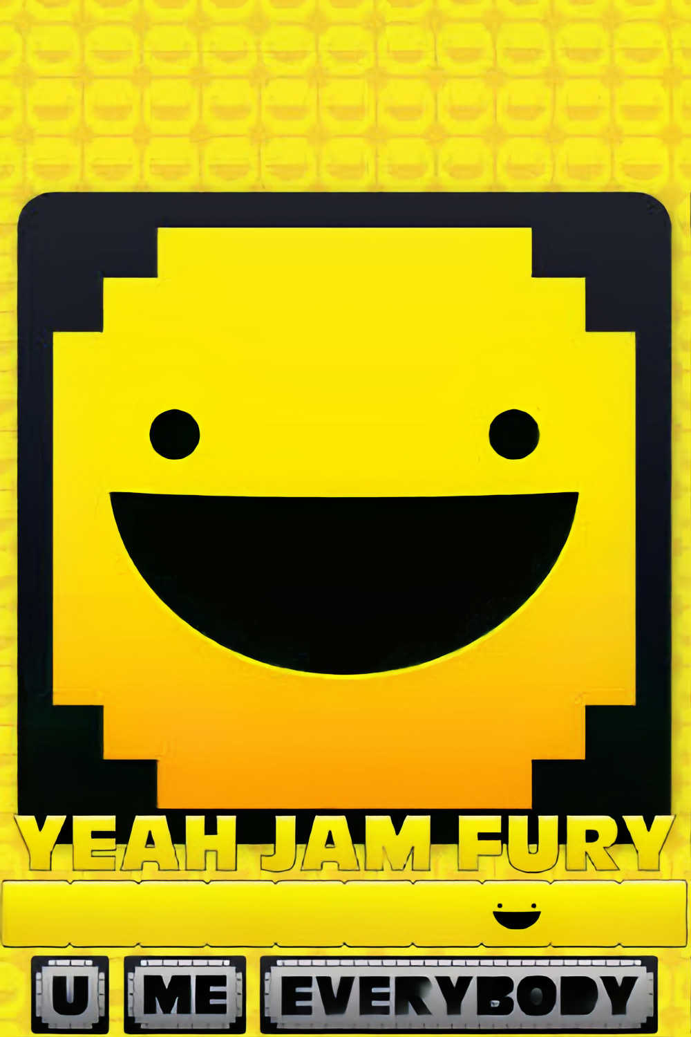 Yeah Jam Fury: U, Me, Everybody!