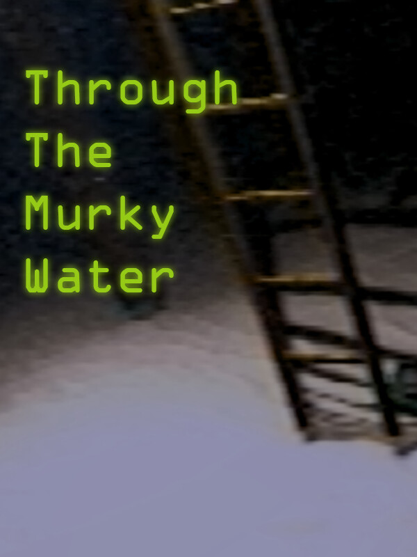 Through the Murky Water