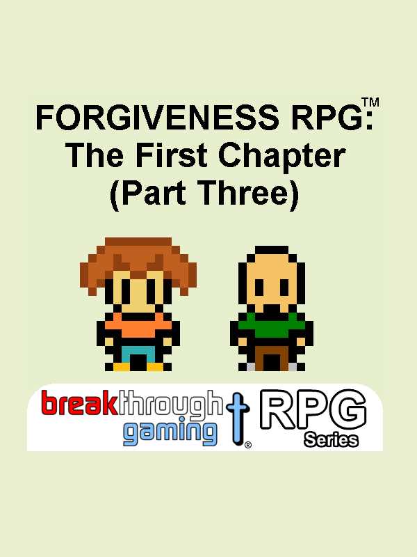 Forgiveness RPG: The First Chapter - Part Three