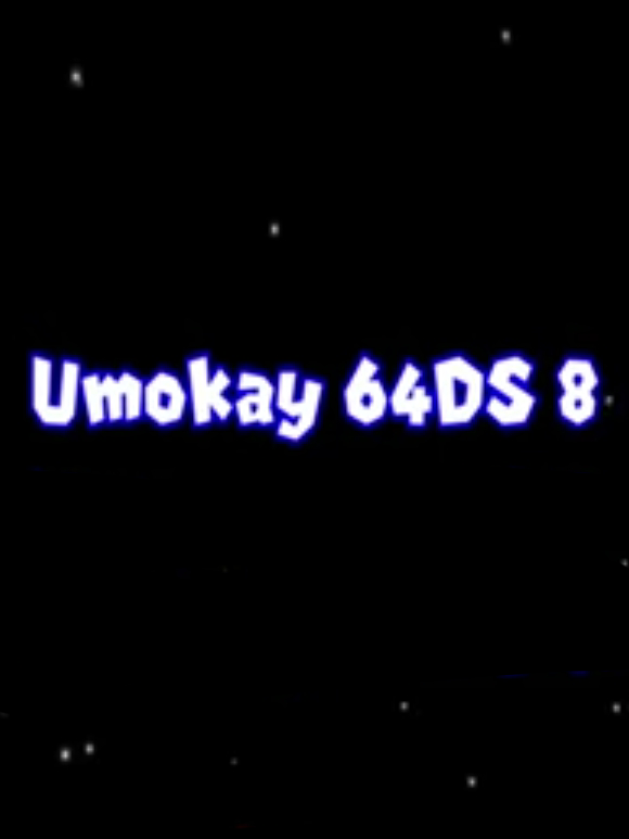 Umokay 64DS 8: The End is Near...