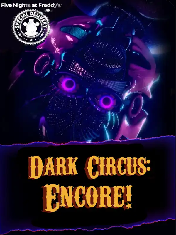 Five Nights at Freddy's AR: Special Delivery - Dark Circus: Encore!