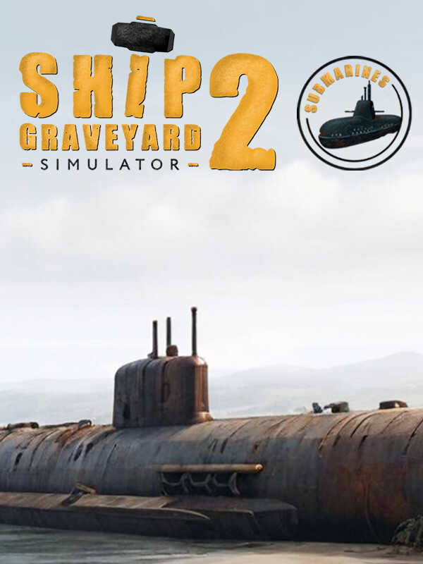 Ship Graveyard Simulator 2: Submarines