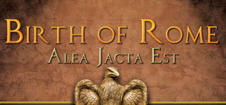 Alea Jacta Est: Birth of Rome