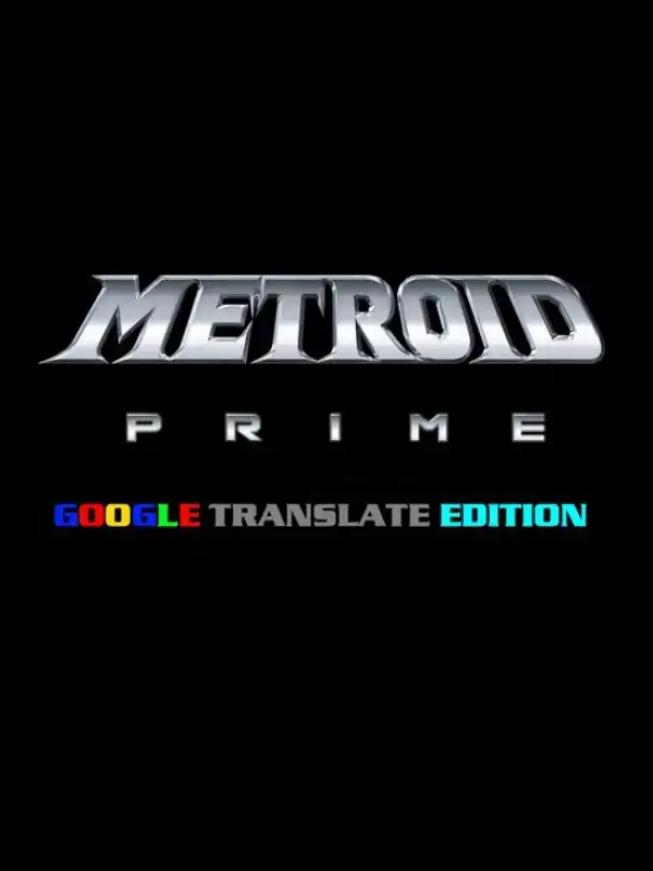 Metroid Prime: Google Translate Edition