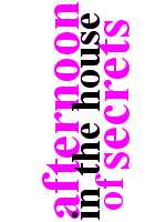 Afternoon in the House of Secrets