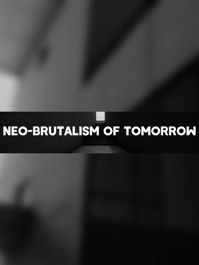 Neo-Brutalism of Tomorrow