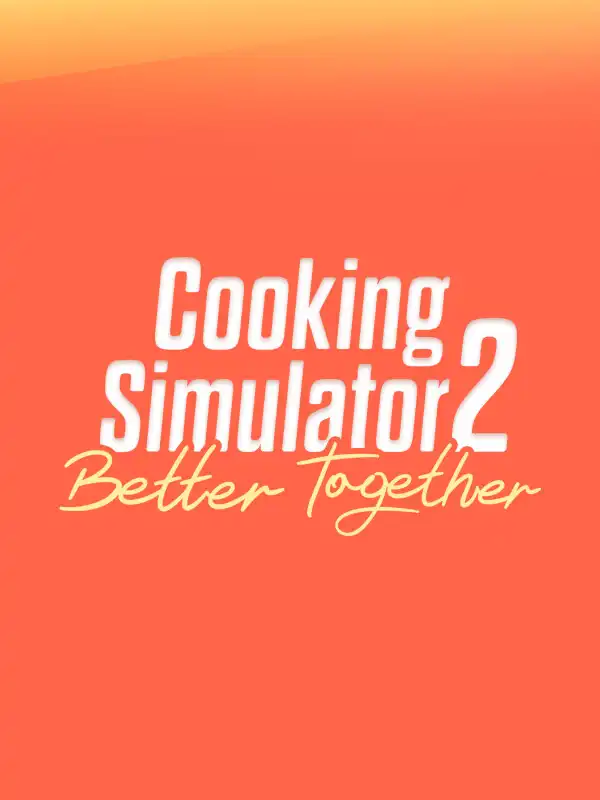 Cooking Simulator 2: Better Together