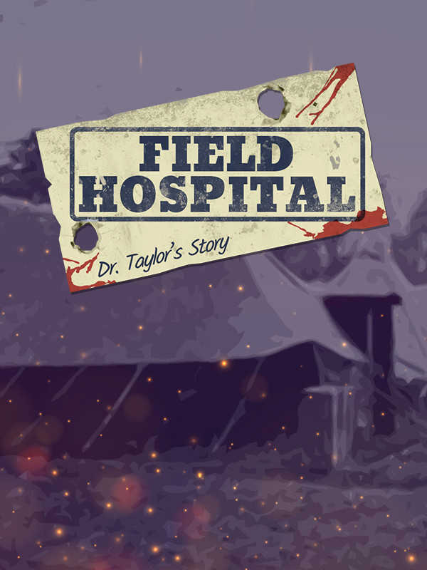 Field Hospital: Dr. Taylor's Story